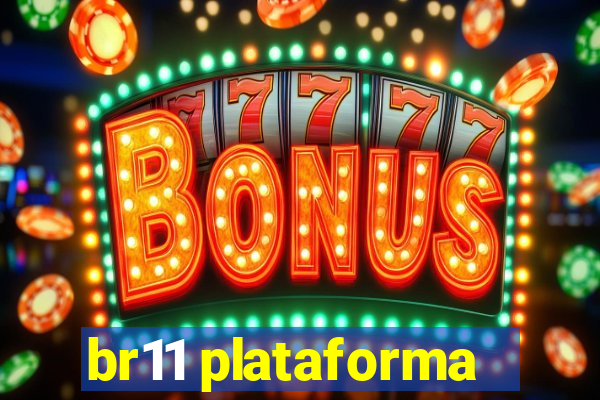 br11 plataforma